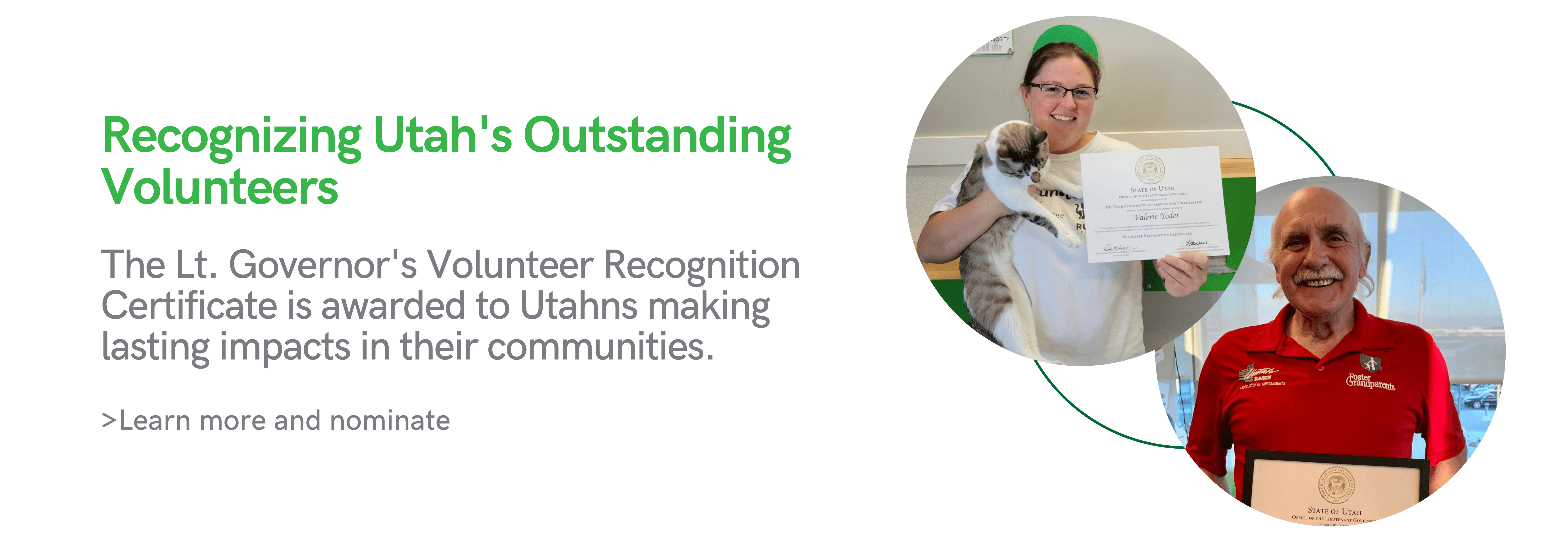 Recognizing Utah's Outstanding Volunteers. The Lt. Governor's Volunteer Recognition Certificate is awarded to Utahns making lasting impacts in their communities. >Learn more and nominate